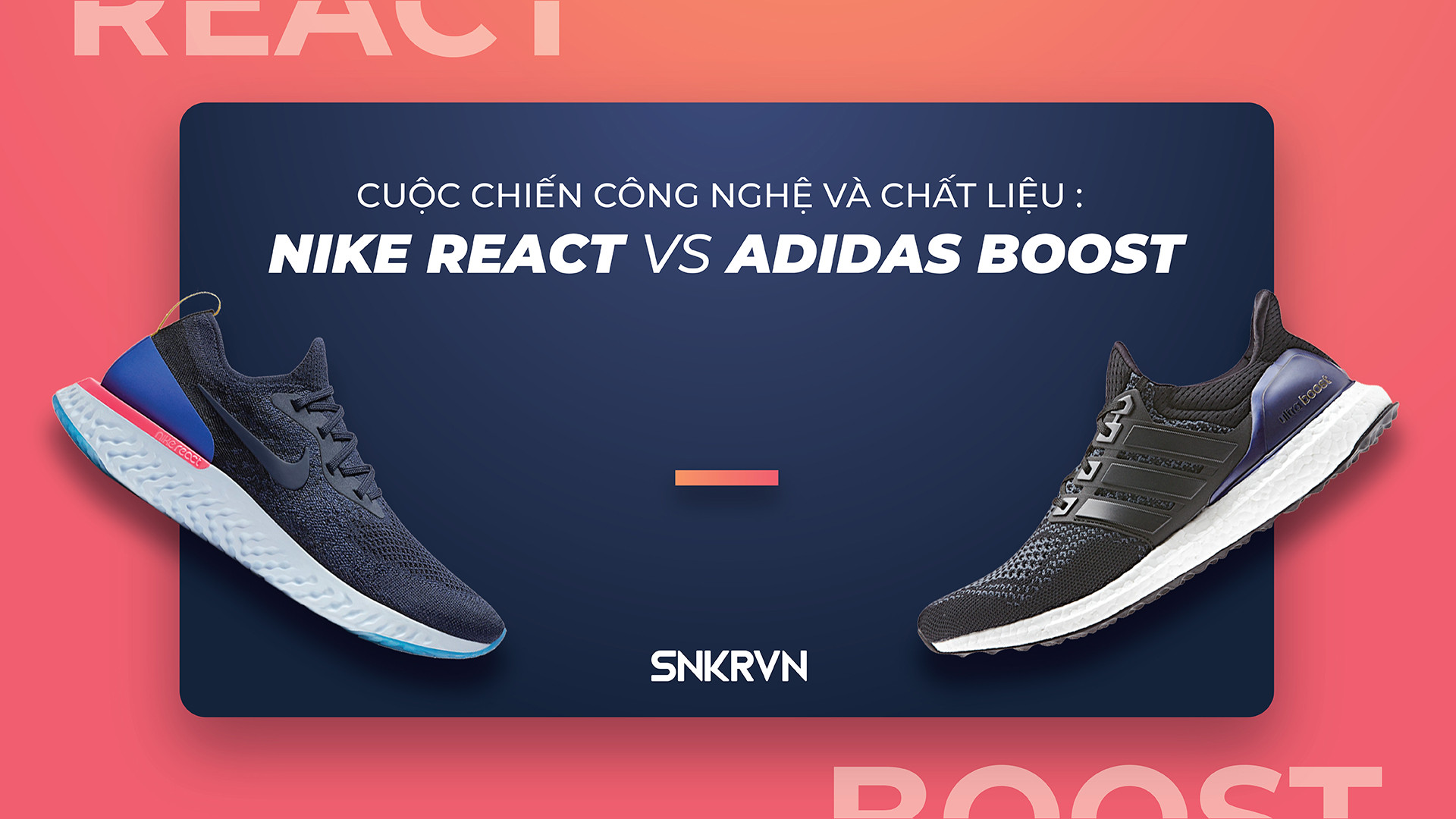 Cuộc chiến công nghệ và chất liệu: Nike React vs. adidas BOOST